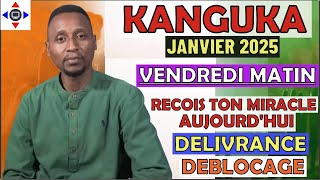 KANGUKA DE VENDREDI LE 10/01/2025 @KANGUKA JANV 2025 👉️Chris NDIKUMANA @PRIÈRE -GUÉRISON, DÉLIVRANCE