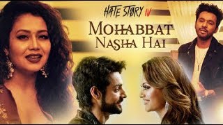 Mohabbat Nasha Hai | Remix Video Song | Hate Story 4 Romantic Songs 2018