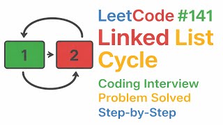 LeetCode #141 Linked List Cycle | Coding Interview Problem Solved Step-by-Step