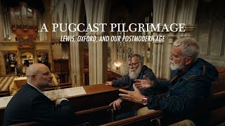 Lewis, Oxford, \u0026 Our Postmodern Age : A Pugcast Pilgrimage Documentary