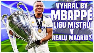 Vyhrál by MBAPPÉ Ligu Mistrů v Realu Madrid? [EXPERIMENT]