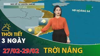 Thời tiết 3 ngày tới (27/02 đến 29/02): Tây Nguyên và Nam Bộ trời nắng | VTC14