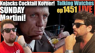 SUNDAY: Kojacks Cocktail Korner, Martini and Watch Talk! | ep1451