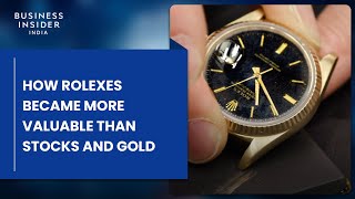 How Rolexes Became More Valuable Than Stocks And Gold | Big Business