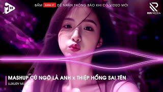 Mashup Cứ Ngỡ Là Anh x Thiệp Hồng Sai Tên Remix | Lk Người Lạ Thoáng Qua, Khóc Nơi Ta Cười Remix