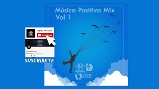 Musica Positiva Mix Vol1 By Dj Erick El Cuscatleco