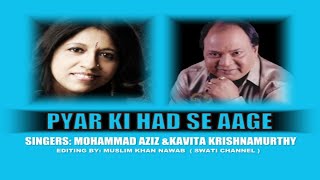 PYAR KI HAD SE ( Singers, Mohammad Aziz & Kavita Krishnamurthy )