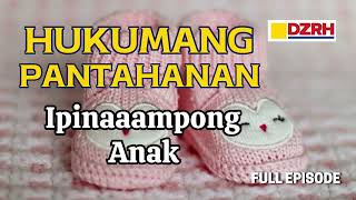 HUKUMANG PANTAHANAN | Ipinaaampong anak FULL EPISODE