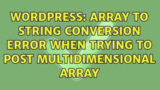 Wordpress: Array to string conversion error when trying to POST multidimensional array