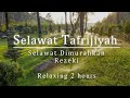 Selawat Tafrijiyah | Selawat Dimurahkan Rezki & dipermudahkan Urusan (Relaxing 2 Hours)