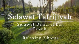Download Selawat Tafrijiyah | Selawat Dimurahkan Rezki & dipermudahkan Urusan (Relaxing 2 Hours) mp3