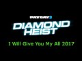 payday 2 i will give you my all 2017 heist track