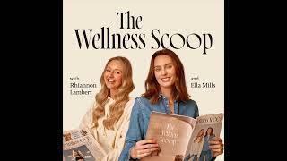 🎙️The Wellness Scoop: Ella Mills and Rhiannon Lambert Launch New Podcast on Adelicious