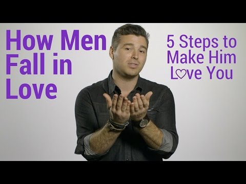 How Men Fall in Love: 5 Steps to Make Him Love You How Men Fall in Love: 5 Steps to Make Him Love You