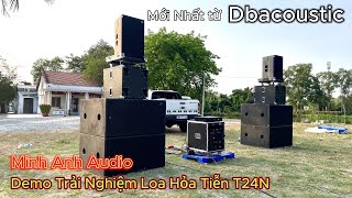 Demo Loa Hỏa Tiễn T24n, Trải Nghiệm thực tế dòng Loa Sự Kiện mới nhất của dBacoustic