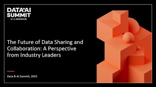 The Future of Data Sharing and Collaboration: A Perspective from Industry Leaders