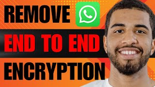 How to Remove End to End Encryption in WhatsApp (2024)