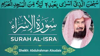 Surah isra By Sheikh Abdur-Rahman As-Sudais | Full With Arabic 17-سورۃ بنی اسرائیل  beautiful Quran