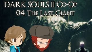 [R&R] Let's Play Dark Souls 2 Co-Op (Episode 04) - The Last Giant