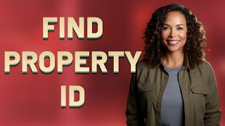 Where Do I Find My Property ID Number for Ownership Checks?