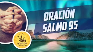 🙏 Oremos juntos el Salmo 95 | Oración para iniciar el día 🌞