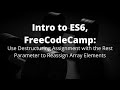 Use Destructuring Assignment with the Rest Parameter to Reassign Array Elements, Learn JS 2020