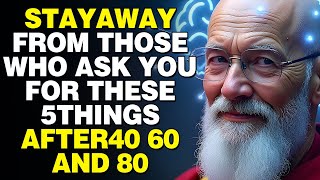 Stay Away from PEOPLE Who ASK You for These 5 THINGS | Wisdom and Old Age