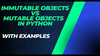 Immutable vs Mutable Objects in Python | Examples of Immutable vs Mutable in Jupyter notebook