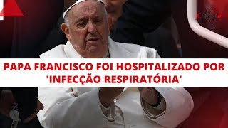 SAÚDE PAPA FRANCISCO: VATICANO atualiza ESTADO DE SAÚDE DO PAPA