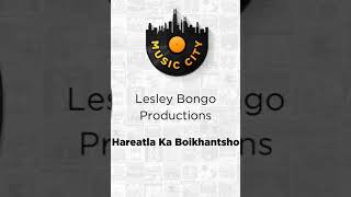 Hareatla Ka Boikhantsho by Lesley Bongo Productions OUT NOW ON MUSIC CITY SA