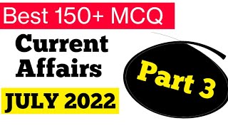 JULY 2022 Best 150+ Current Affairs MCQ Part 3 - ( From July 21 to 31 ) #Sbi #ibps #ssc #railway