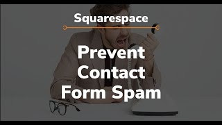 Squarespace Tutorials - How to Prevent Contact Form Spam