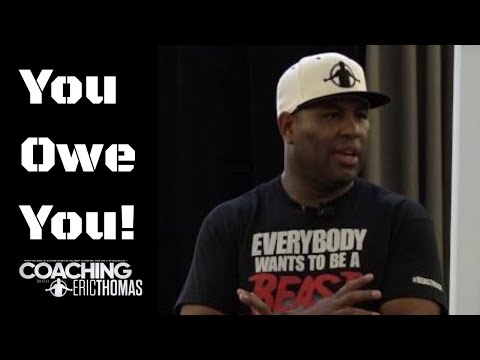 DR. ERIC THOMAS | YOU OWE YOU DR. ERIC THOMAS | YOU OWE YOU