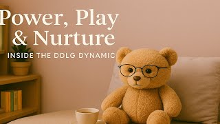 Power Play Nurture Exploring Ddlg Dynamics Respectfully