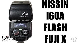 Nissin i60A Flash for Fujifilm X Series Review and Test Shots