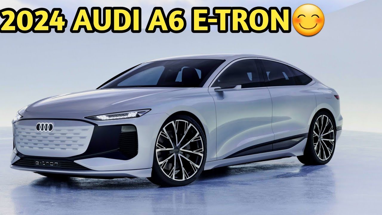 The New 2024 Audi A6 E Tron: ( Cost, When To Expect And Taking The ...