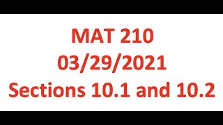 MAT210 Monday March 29 2021 Sections 10.1 and 10.2