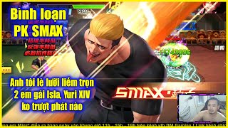 KOF98UMOL - Bình loạn PK SMAX _ A tôi Ryuji XIV lè lư.ỡi li.ếm trọn 2 em gái Isla, Yuri XIV rồi =)))