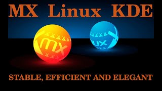 MX Linux KDE - Stable, Efficient and Elegant!