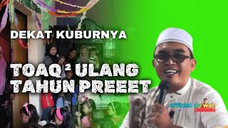 Toaq toaq ulang tahun preeet ‼️ Deket kuburnya ²‼️tembuwun Narmade @officialdawah86