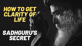How to Get Clarity of Life Like Sadhguru | Sadhguru's Secret | Best Speech