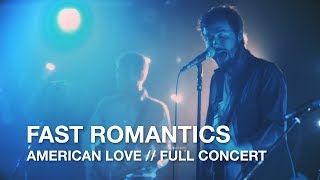 Fast Romantics | American Love | Full Concert