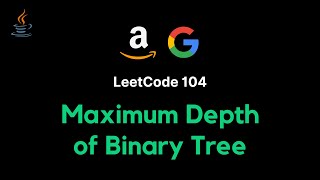 104. Maximum Depth of Binary Tree - JAVA (BFS/DFS - Explanation + Code Walkthrough)