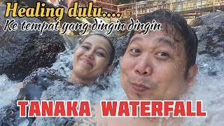 HEALING MINGGU 10 NOVEMBER 2024 TANAKA WATERFALL