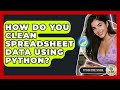 How Do You Clean Spreadsheet Data Using Python? - Python Code School