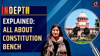 Explained:All about Constitution Bench | InDepth | Drishti IAS English