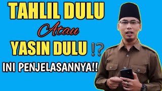 Tahlil Dulu Atau Yasin dulu⁉️ Ini Penjelasannya❗