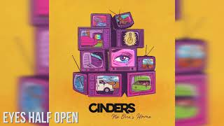 Cinders - Eyes Half Open (Official Audio)