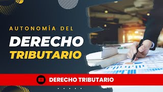 Autonomía del Derecho Tributario