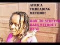 AFRICAN THREADING METHOD STRETCHING HAIR WITHOUT HEAT